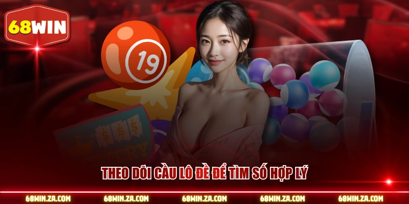 Theo dõi cầu lô đề để tìm số hợp lý