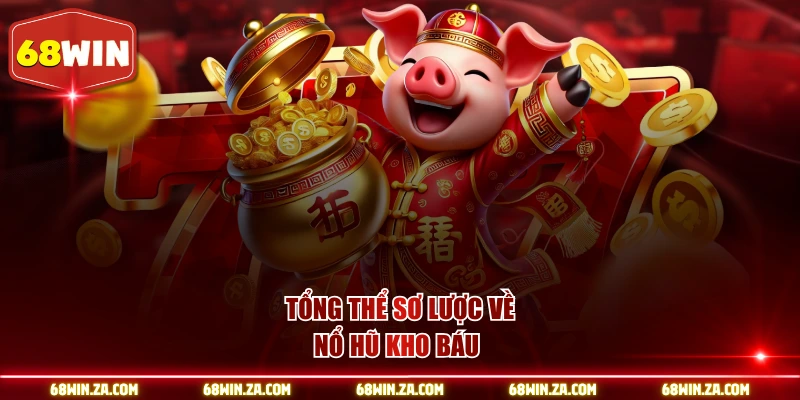 Tổng thể sơ lược về nổ hũ kho báu 